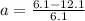 a=\frac{6.1-12.1}{6.1}
