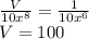 \frac{V}{10x^{8}}=\frac{1}{10x^{6}}\\  V=100