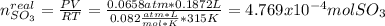 n_{SO_3}^{real}=\frac{PV}{RT}=\frac{0.0658atm*0.1872L}{0.082\frac{atm*L}{mol*K}*315K} =4.769x10^{-4}molSO_3