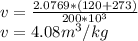 v=\frac{2.0769*(120+273)}{200*10^3}\\v=4.08m^3/kg