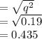 = \sqrt{q^{2} } \\= \sqrt{0.19} \\= 0.435\\