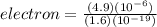 electron = \frac{(4.9)(10^{-6})}{(1.6)(10^{-19})}}