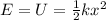 E=U=\frac{1}{2}kx^2