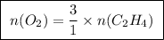 \boxed{ \ n(O_2) = \frac{3}{1} \times n(C_2H_4) \ }