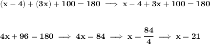 \bf (x-4)+(3x)+100=180\implies x-4+3x+100=180 \\\\\\ 4x+96=180\implies 4x=84\implies x=\cfrac{84}{4}\implies x=21