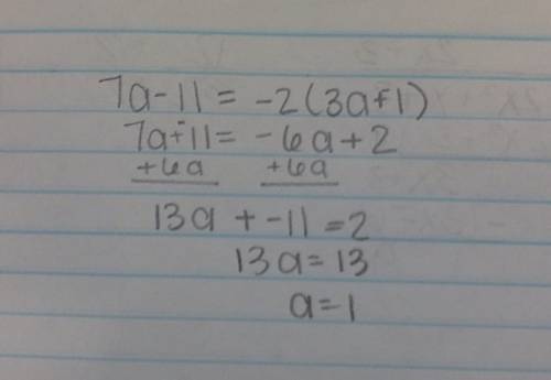 7a-11=-2(3a-1) what is the work and answer