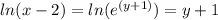 ln(x-2)=ln(e^{(y+1)} )=y+1