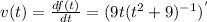 v(t) = \frac{df(t)}{dt} = (9t(t^2+9)^{-1})^'