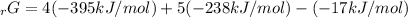 _rG=4(-395kJ/mol)+5(-238kJ/mol)-(-17kJ/mol)