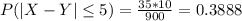 P(|X-Y|\leq 5)= \frac{35*10}{900}=0.3888