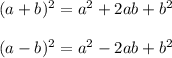 (a+b)^2 = a^2 + 2ab + b^2\\\\(a-b)^2 = a^2 - 2ab + b^2