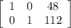 \left[\begin{array}{ccc}1&0&48\\0&1&112\\\end{array}\right]