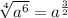 \sqrt[4]{a^{6}}=a^{\frac{3}{2}}