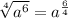 \sqrt[4]{a^{6}}=a^{\frac{6}{4}}
