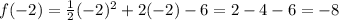 f(-2)=\frac{1}{2}(-2)^{2}+2(-2)-6=2-4-6=-8