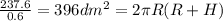 \frac {237.6}{0.6}=396 dm^{2}=2\pi R(R+H)