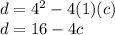 d = 4 ^ 2-4 (1) (c)\\d = 16-4c