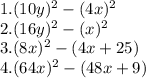1. (10y)^{2}  - (4x)^{2}\\2.(16y)^{2}  - (x)^{2}\\3. (8x)^{2}  - (4x + 25)\\4. (64x)^{2}  - (48x + 9)