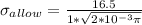 \sigma_{allow} = \frac{16.5}{1*\sqrt{2*10^{-3} \pi}}
