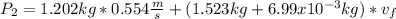 P_{2}=1.202 kg*0.554\frac{m}{s}+(1.523kg+6.99x10^{-3}kg)*v_{f}