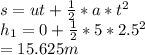 s = ut+\frac{1}{2}*a*t^{2} \\h_1=0+\frac{1}{2}*5*2.5^{2} \\=15.625 m