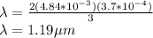 \lambda=\frac{2(4.84*10^{-3})(3.7*10^{-4})}{3}\\\lambda=1.19 \mu m