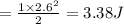 =\frac{1\times 2.6^2}{2}=3.38 J