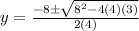 y=\frac{-8\±\sqrt{8^2-4(4)(3)} }{2(4)}