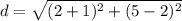 d=\sqrt{(2+1)^{2}+(5-2)^{2}}