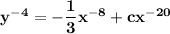 \mathbf{ y^{-4} = -\dfrac{1}{3}x^{-8} +cx ^{-20}}