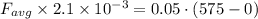 F_{avg}\times 2.1\times 10^{-3}=0.05\cdot (575-0)