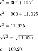 c^2=30^2 + 105^2\\\\c^2 = 900 + 11,025\\\\c^2=11,925 \\\\\sqrt{c^2}=\sqrt{11,925} \\\\c = 109.20