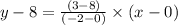 y-8 = \frac{(3-8)}{(- 2 - 0)}\times(x- 0)