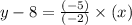 y-8 = \frac{(- 5)}{(-2)}\times(x)