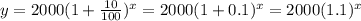 y=2000(1+\frac{10}{100})^x=2000(1+0.1)^x=2000(1.1)^x