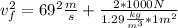 v_{f}^2=69^2\frac{m}{s}+\frac{2*1000N}{1.29\frac{kg}{m^3}*1m^2}