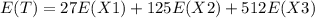 E(T)=27E(X1)+125E(X2)+512E(X3)