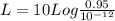 L = 10 Log\frac{0.95}{10^{-12}}