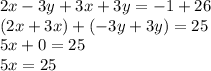 2x-3y+3x+3y=-1+26\\(2x+3x)+(-3y+3y)=25\\5x+0=25\\5x=25