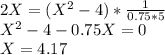 2 X = (X^2 -4)*\frac{1}{0.75 *5} \\X^2 -4 -0.75 X =0\\X = 4.17