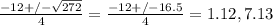 \frac{-12+/-\sqrt{272} }{4}=\frac{-12+/-16.5 }{4} = 1.12, 7.13