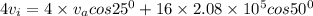 4v_{i} = 4\times v_a cos25^0 + 16\times 2.08 \times 10^5 cos50^0