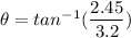 \theta=tan^{-1}(\dfrac{2.45}{3.2})