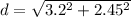 d=\sqrt{3.2^2+2.45^2}