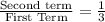 \frac{\text{Second term}}{\text{First Term}}=\frac{1}{3}