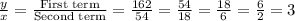 \frac{y}{x}=\frac{\text{First term}}{\text{Second term}}=\frac{162}{54}=\frac{54}{18}=\frac{18}{6}=\frac{6}{2}=3