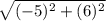 \sqrt{(-5)^2 + (6)^2}