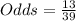 Odds=\frac{13}{39}