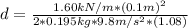 d=\frac{1.60kN/m*(0.1m)^2}{2*0.195kg*9.8 m/s^2*(1.08)}