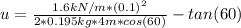 u=\frac{1.6kN/m*(0.1)^2}{2*0.195kg*4m*cos(60)}-tan(60)